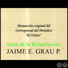 Manuscrito Original Del Corresponsal Del Periodico EL ORDEN - Ao 1885 - Autor de la Recopilacin JAIME E. GRAU P.
